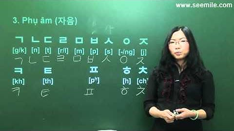 (Vui học hội thoại tiếng Hàn) 2.Bảng chữ cái 한글 모음, 자음