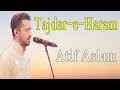 Tajdar-e-Haram lyrics Coke Studio | Atif Aslam | Tajdar e Haram