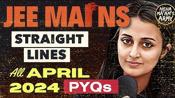 JEE 2025/26: STRAIGHT LINES ALL PYQs APR 2024+ IMPORTANT Qs TYPES #jee2025 #jeemains NEHA AGRAWAL
