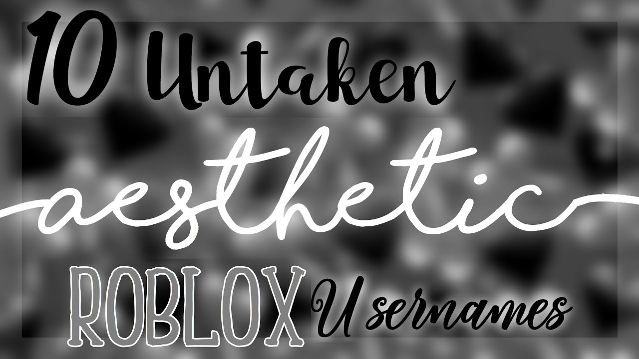 10 Aesthetic Untaken Roblox Usernames - 10 aesthetic roblox names