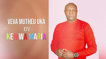 Veva Mutheu Uka by Ken wa Maria (OFFICIAL AUDIO)