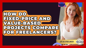 How Do Fixed-price And Value-based Projects Compare For Freelancers? - Life As A Freelancer
