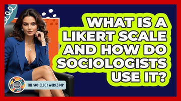 What Is A Likert Scale And How Do Sociologists Use It? - The Sociology Workshop