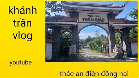 chùa Toàn Giác.ở thác giang điền .ở đồng nai nha các bạn nói nhằm .các bạn thong cảm