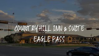 Country Hill Inn & Suite Eagle Pass Review - Eagle Pass , United States of America