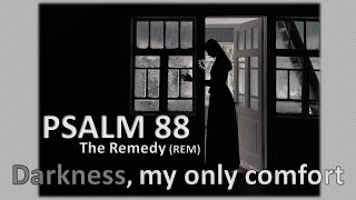 PSALM 88 - Darkness my only comfort - MUSIC \