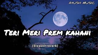 Teri Meri Prem Kahani  slowedreverb    Bodyguard 