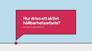 Hur driva ett aktivt hållbarhetsarbete? Webbinarium - Sveriges kommunikatörer