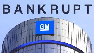 Bankrupt  General Motors
