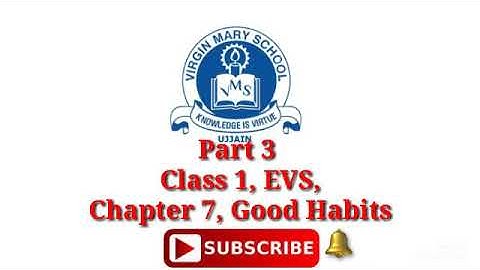 Part 3  Class 1, EVS, Chapter 7, Good Habits
