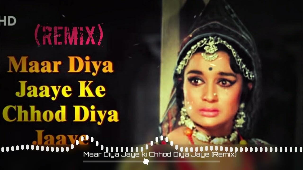 maar-diya-jaye-ki-chod-diya-jaye-dj-remix-lata-mangeshkar-mera