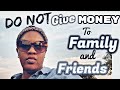 STOP LENDING MONEY TO FAMILY AND FRIENDS...it can hurt your personal financial goals