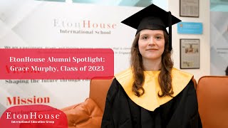 EtonHouse Alumni Spotlight: Grace Murphy, Class of 2023 - YouTube