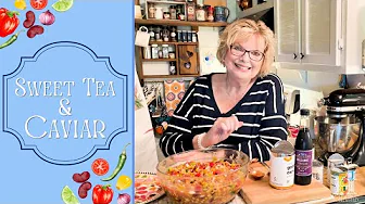Sweet Tea & Caviar ~ Make Tennessee Caviar With Me!!