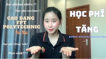 [HỌC PHÍ CAO ĐẲNG FPT] Bao nhiêu? Có cao hay phát sinh KHÔNG? học phí Tiếng Anh?