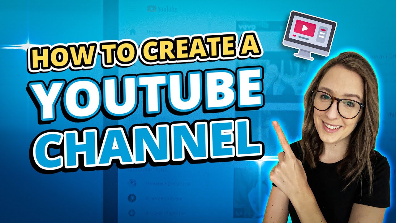 Easy to Follow Guide on How to Create a YouTube Channel