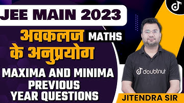JEE Main 2023 | Application of Derivatives | Maxima and Minima Previous Year Questions | NTA
