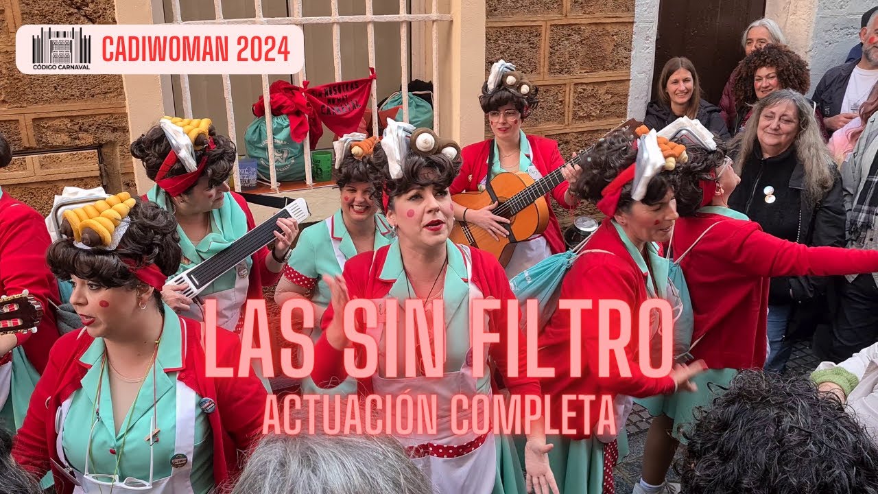 Chirigota LAS SIN FILTRO (Cadiwoman 2024) - Actuación Completa
