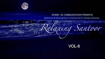 Santoor Relaxing Music VOL-8 II Santoor Instrumental music for Meditation II Pt.Sandip Chatterjee