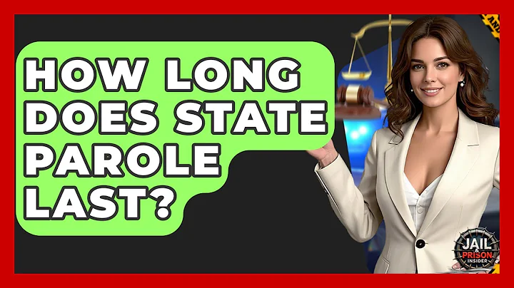 How Long Does State Parole Last? - Jail & Prison Insider