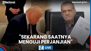 LIVE: Respons Iran Usai Kesepakatan Damai Ditandatangani Trump dan Pezeshkian: Saatnya Menguji
