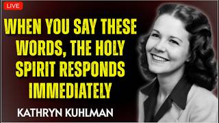 Kathryn Kuhlman - When You Say These Words, The Holy Spirit Responds Immediately