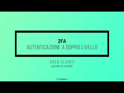 2FA: Autenticazione a doppio livello, come attivarla. Two Factor Authentication.