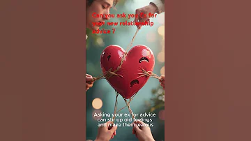 Asking Relationship Tips From Ex 