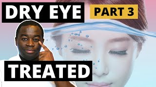 Dry eye Part 3 - Dry eye part 3 - Aqueous deficient and evaporative dry eye treatment