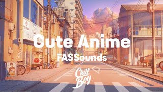 FASSounds - Cute Anime [Chill Boy Promotion]