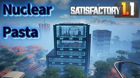 Nuclear Pasta - New Satisfactory 1.1 Playthrough