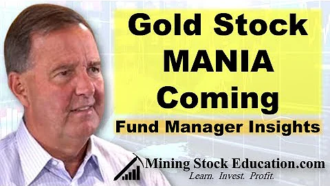 Gold Stock Mania is Coming says Fund Manager Lawre...