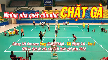 Những pha quét cầu như CHẶT GÀ | Chung kết đơn nam Sang (Đồng Tháp) vs Tài (Nghệ An) - Sec 2