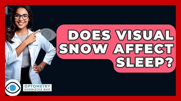 Does Visual Snow Affect Sleep? - Optometry Knowledge Base