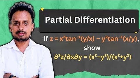 Partial Differentiation | If z = x²tan⁻¹(y/x) – y²tan⁻¹(x/y), show ∂²z/∂x∂y = (x²–y²)/(x²+y²)