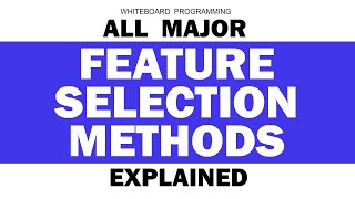 All Major Feature Selection Methods in Machine Learning Explained