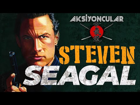 AKSİYONCULAR: Steven Seagal