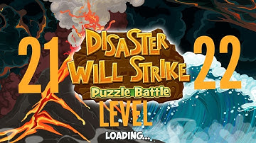 Disaster Will Strike 2  Level 21, 22 (Puzzel Battle)
