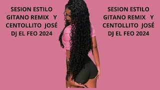 SESION ESTILO GITANO REMIX Y CENTOLLITO JOSÉ DJ EL FEO 2024