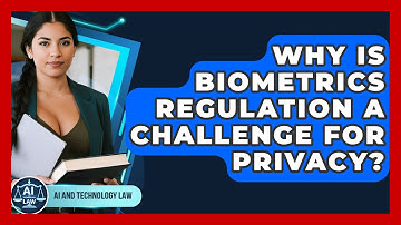 Why Is Biometrics Regulation A Challenge For Privacy? - AI and Technology Law