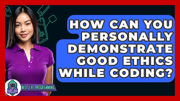 How Can You Personally Demonstrate Good Ethics While Coding? - Next LVL Programming