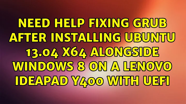 Need Help Fixing Grub after Installing Ubuntu 13.04 x64 Alongside Windows 8 on a Lenovo IdeaPad...