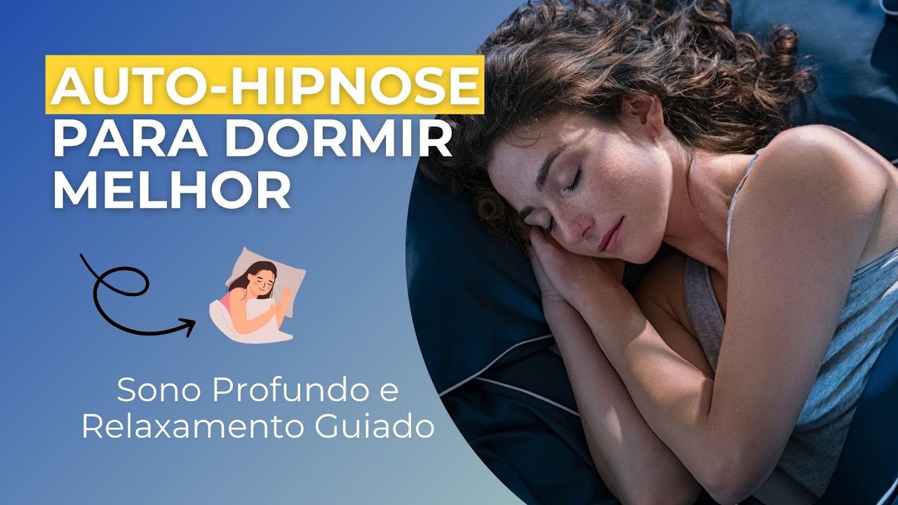 Auto-Hipnose para Dormir Melhor | Sono Profundo e Relaxamento Guiado