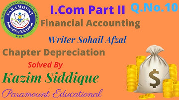 Depreciation Question No 10 (Sohail Afzal and Arif Ch) Book I.Com Part II
