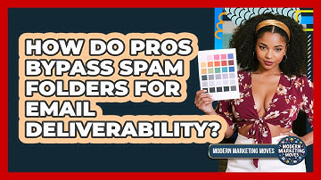 How Do Pros Bypass Spam Folders For Email Deliverability? - Modern Marketing Moves