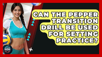 Can The Pepper Transition Drill Be Used For Setting Practice? - The Volleyball Hub