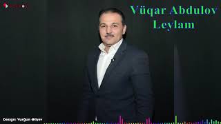 Vüqar Əbdülov — Leylam Resimi