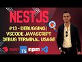 #13 - NestJS - Debugging | VSCode JavaScript Debug Terminal Usage