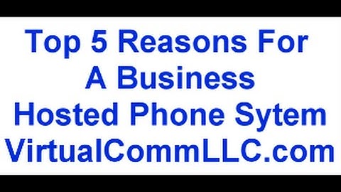 Top 5 Reasons for a Business Hosted Phone System | Virtual Communications