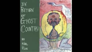 Karl Blau - In Return Of Ghost Country ((FULL ALBUM))